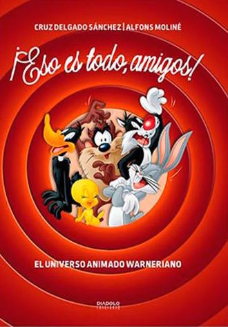 Portada de ¡ESO ES TODO, AMIGOS!. El universo animado warneriano