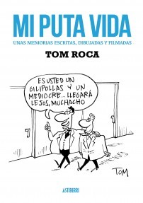 Portada de MI PUTA VIDA. Unas memorias escritas, dibujadas y filmadas