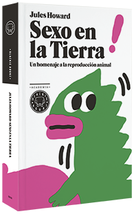 Portada del libro SEXO EN LA TIERRA. Un homenaje a la reproducción animal