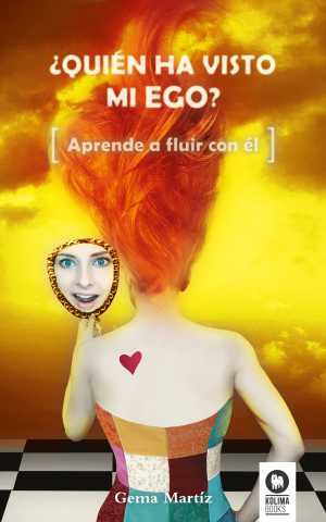 Portada del libro ¿QUIEN HA VISTO MI EGO? Aprende a fluir con él