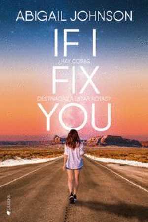 Portada de IF I FIX YOU ¿Hay cosas destinadas a estar rotas?