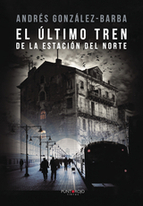 Portada del libro EL ÚLTIMO TREN DE LA ESTACIÓN DEL NORTE