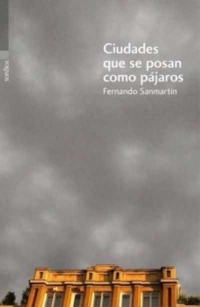 Portada del libro CIUDADES QUE SE POSAN COMO PÁJAROS