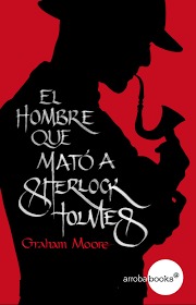 Portada de EL HOMBRE QUE MATÓ A SHERLOCK HOLMES