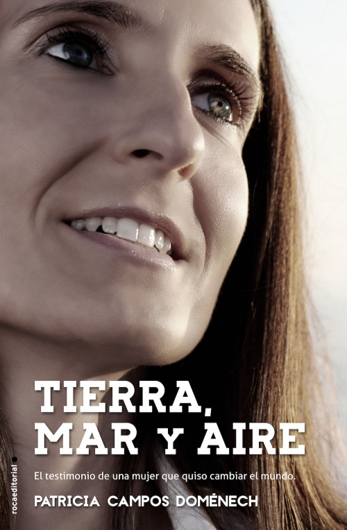 Portada de TIERRA, MAR Y AIRE. El testimonio de una mujer que quiso cambiar el mundo