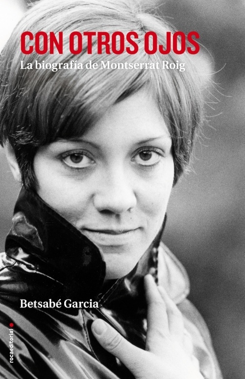 Portada de CON OTROS OJOS. La biografía de Montserrat Roig