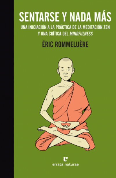 Portada de SENTARSE Y NADA MÁS. Una iniciación a la práctica de la meditación zen y una crítica del mindfulness