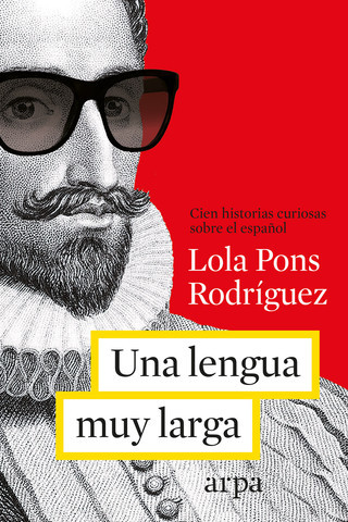 Portada de UNA LENGUA MUY LARGA. Cien historias curiosas sobre el español