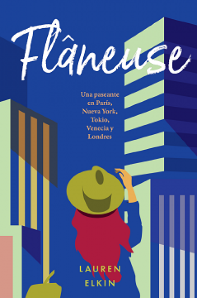 Portada del libro FLANEUSE. Una paseante en París, Nueva York, Tokio, Venecia y Londres