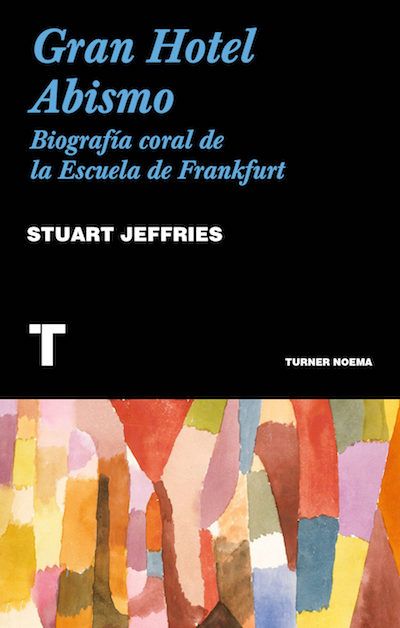 Portada del libro GRAN HOTEL ABISMO: UNA BIOGRAFÍA CORAL DE LA ESCUELA DE FRANKFURT