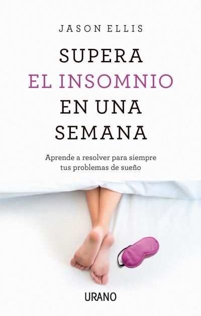 Portada del libro SUPERA EL INSOMNIO EN UNA SEMANA. Aprende a  resolver para siempre tus problemas de sueño