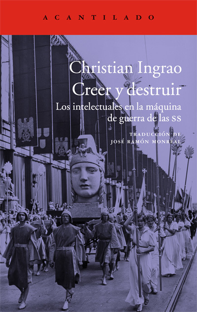 Portada del libro CREER Y DESTRUIR. Los intelectuales en la máquina de guerra de las SS