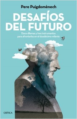 Portada de DESAFÍOS DEL FUTURO. Doce dilemas y tres instrumentos para afrontarlos en el duodécimo milenio