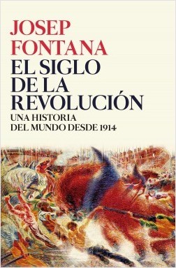 Portada de EL SIGLO DE LA REVOLUCIÓN. Una historia del mundo desde 1914