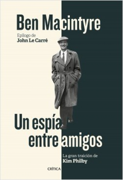 Portada de UN ESPIA ENTRE AMIGOS. La gran traición de Kim Philby