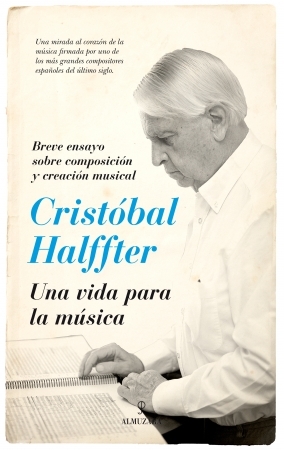 Portada del libro UNA VIDA PARA LA MÚSICA. Breve ensayo sobre composición y creación musical