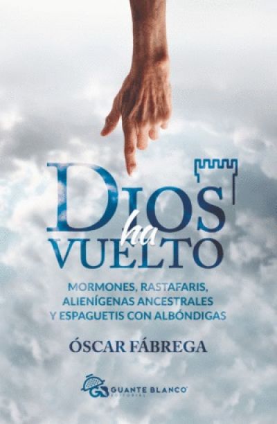 Portada de DIOS HA VUELTO. Mormones, rastafaris, alienígenas ancestrales y espaguetis con albóndigas