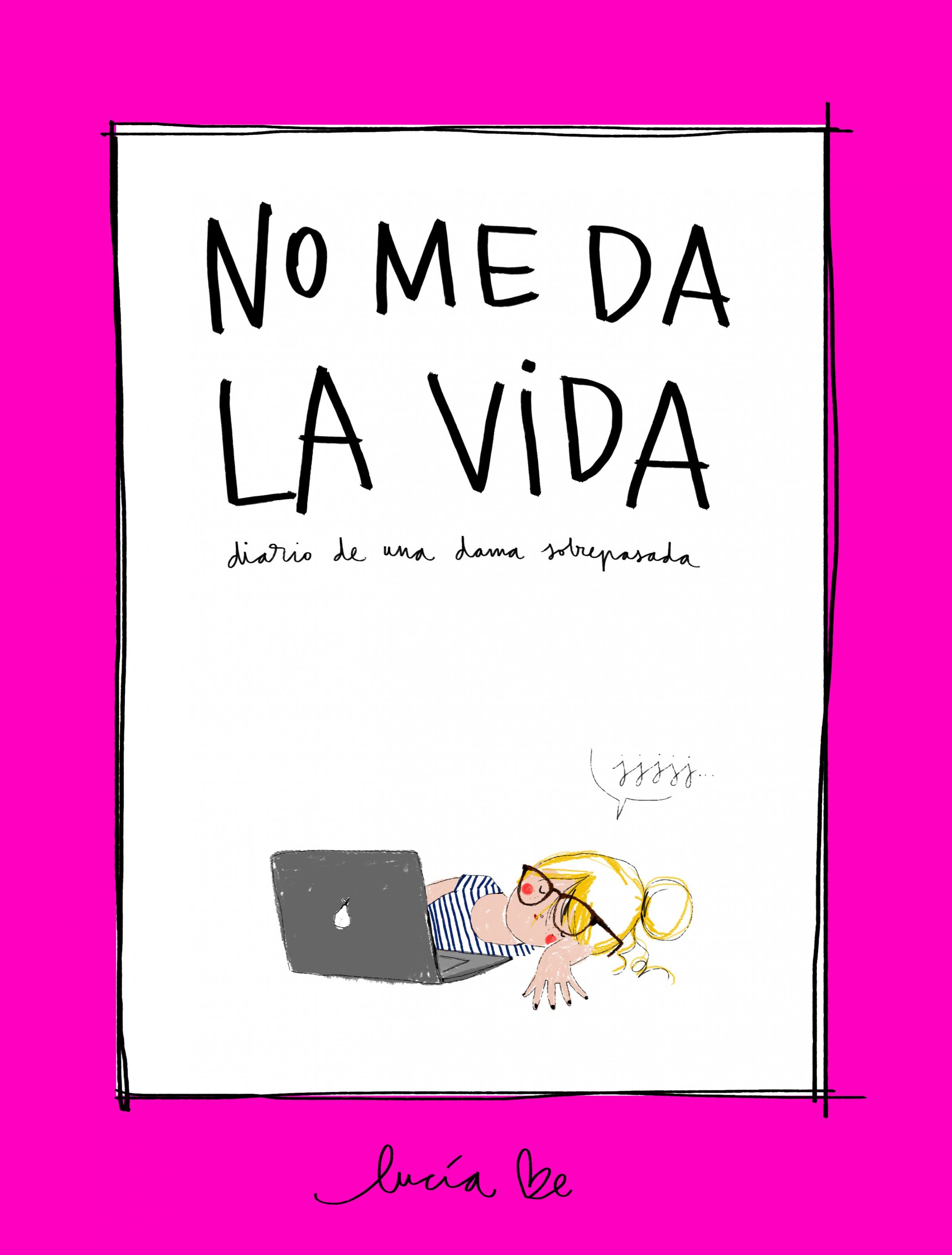 Portada del libro NO ME DA LA VIDA. Diario de una dama sobrepasad