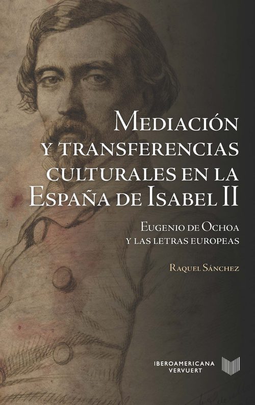 Portada del libro MEDIACIÓN Y TRANSFERENCIAS CULTURALES EN LA ESPAÑA DE ISABEL II. Eugenio de Ochoa y las letras europeas