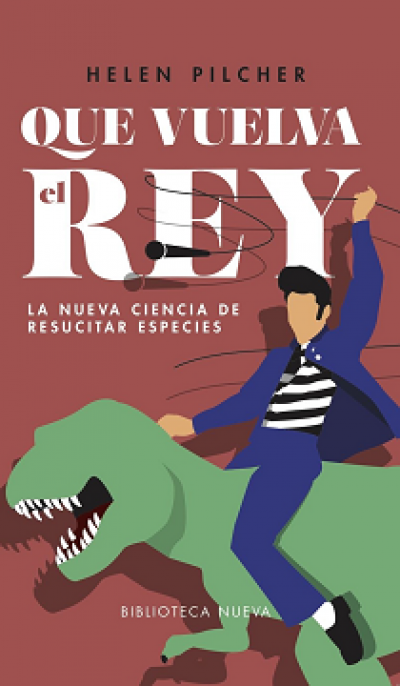 Portada del libro QUE VUELVA EL REY. La nueva ciencia de resucitar especies