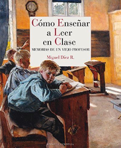 Portada de CÓMO ENSEÑAR A LEER EN CLASE. Memorias de un viejo profesor