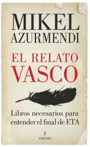 Portada del libro EL RELATO VASCO. Libros para entender el fin de ETA