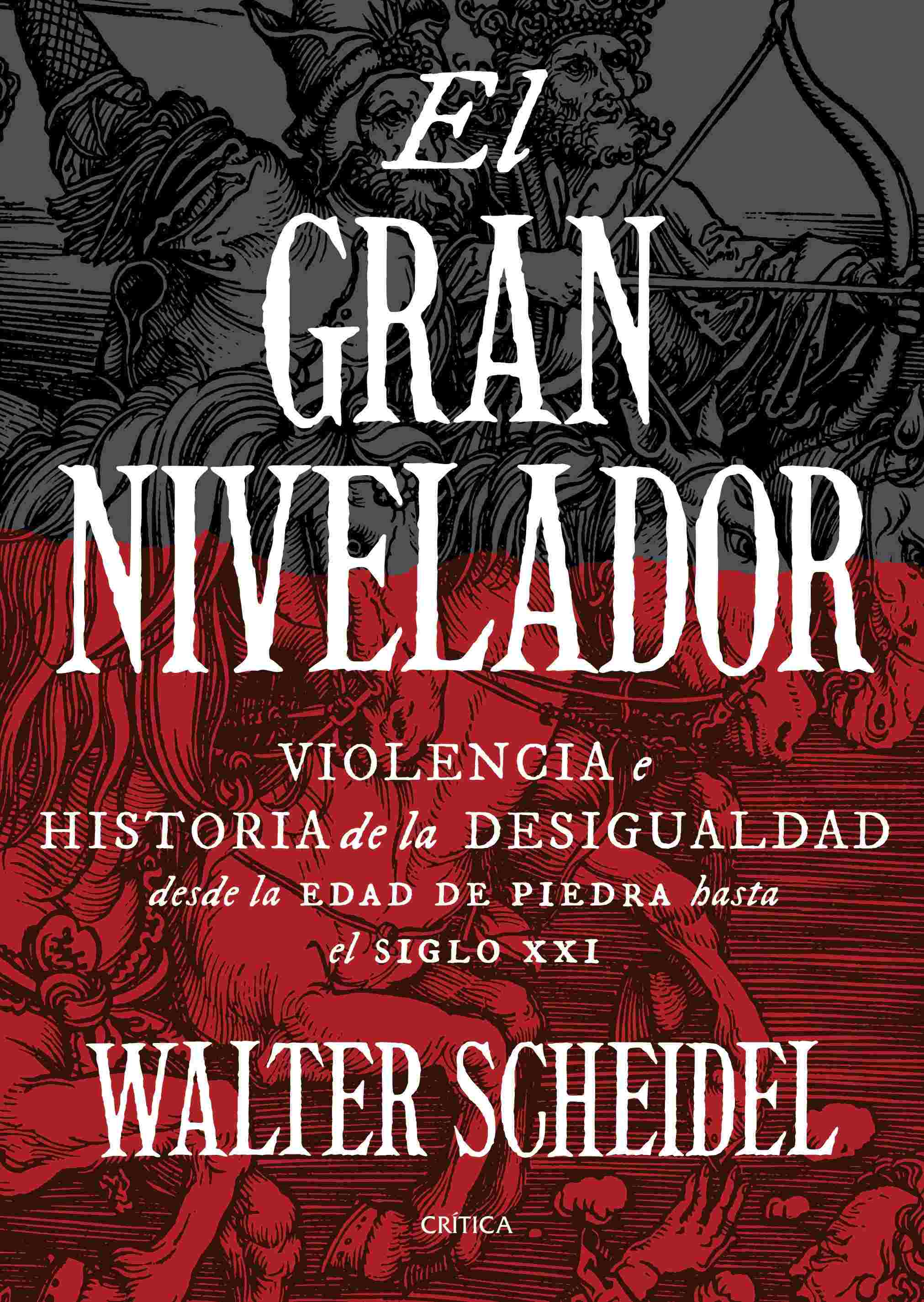 Portada de EL GRAN NIVELADOR. Violencia e historia de la desigualdad desde la Edad de Piedra hasta el siglo XXI