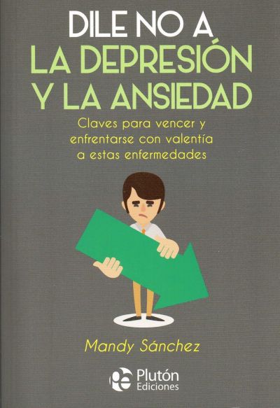 Portada del libro DILE NO A LA DEPRESIÓN Y LA ANSIEDAD