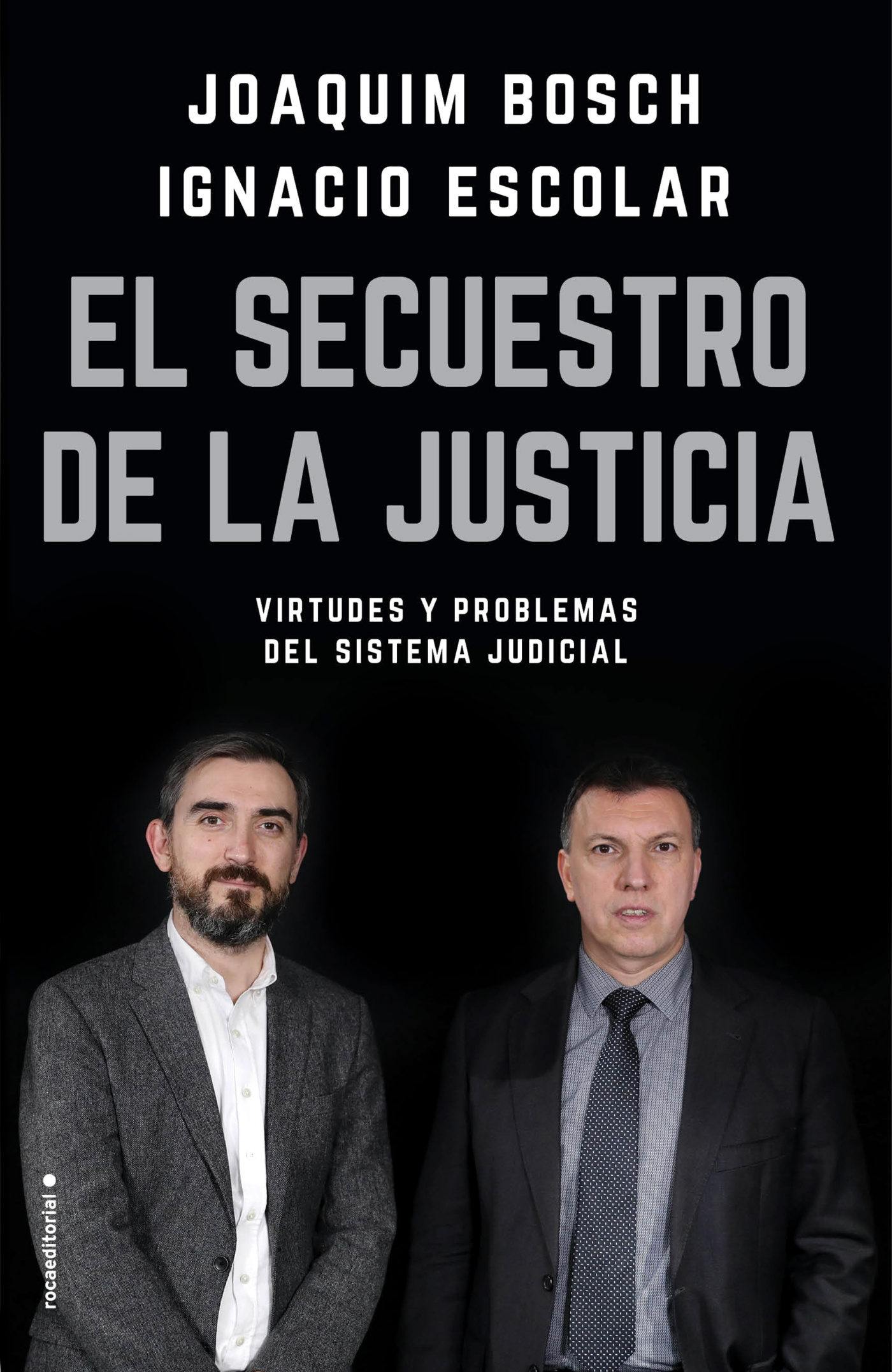 Portada del libro EL SECUESTRO DE LA JUSTICIA. Virtudes y problemas del sistema judicial