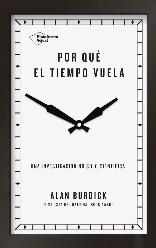 Portada del libro POR QUÉ EL TIEMPO VUELA. Una investigación no solo científica