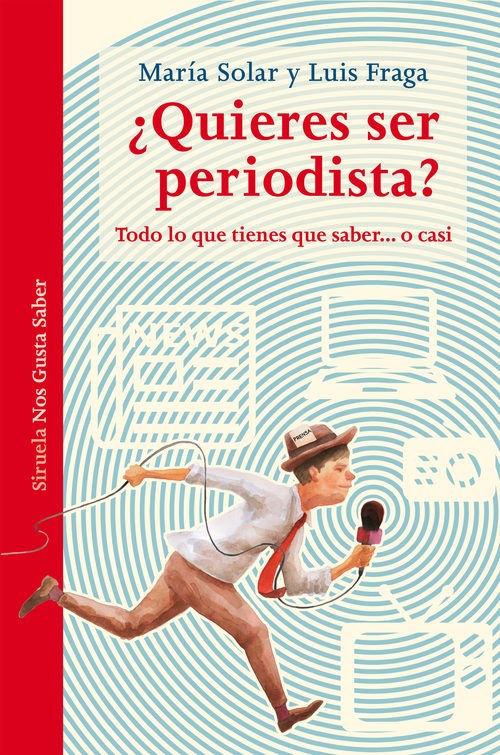 Portada del libro ¿QUIERES SER PERIODISTA? Todo lo que tienes que saber o casi