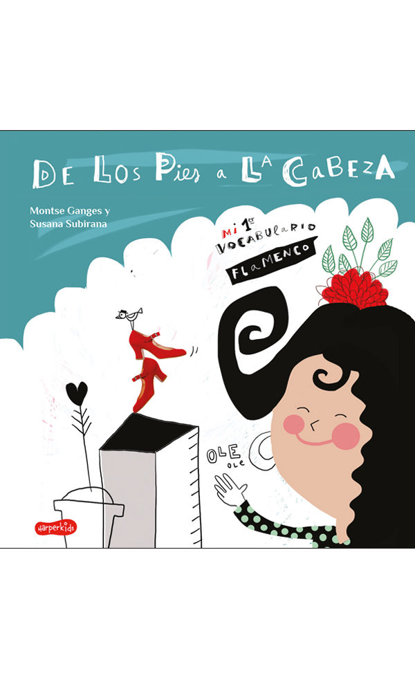 Portada del libro DE LOS PIES A LA CABEZA: Mi primer vocabulario de flamenco