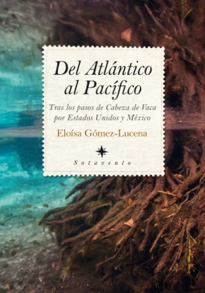 Portada de DEL ATLÁNTICO AL PACÍFICO. Tras los pasos de Cabeza de Vaca por Estados Unidos y México