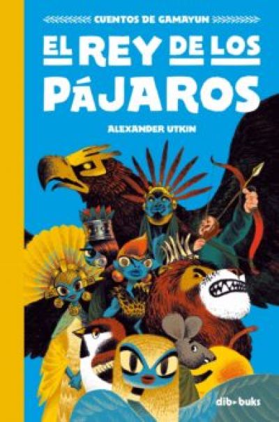 Portada del libro CUENTOS DE GAMAYUN 1: EL REY DE LOS PAJAROS