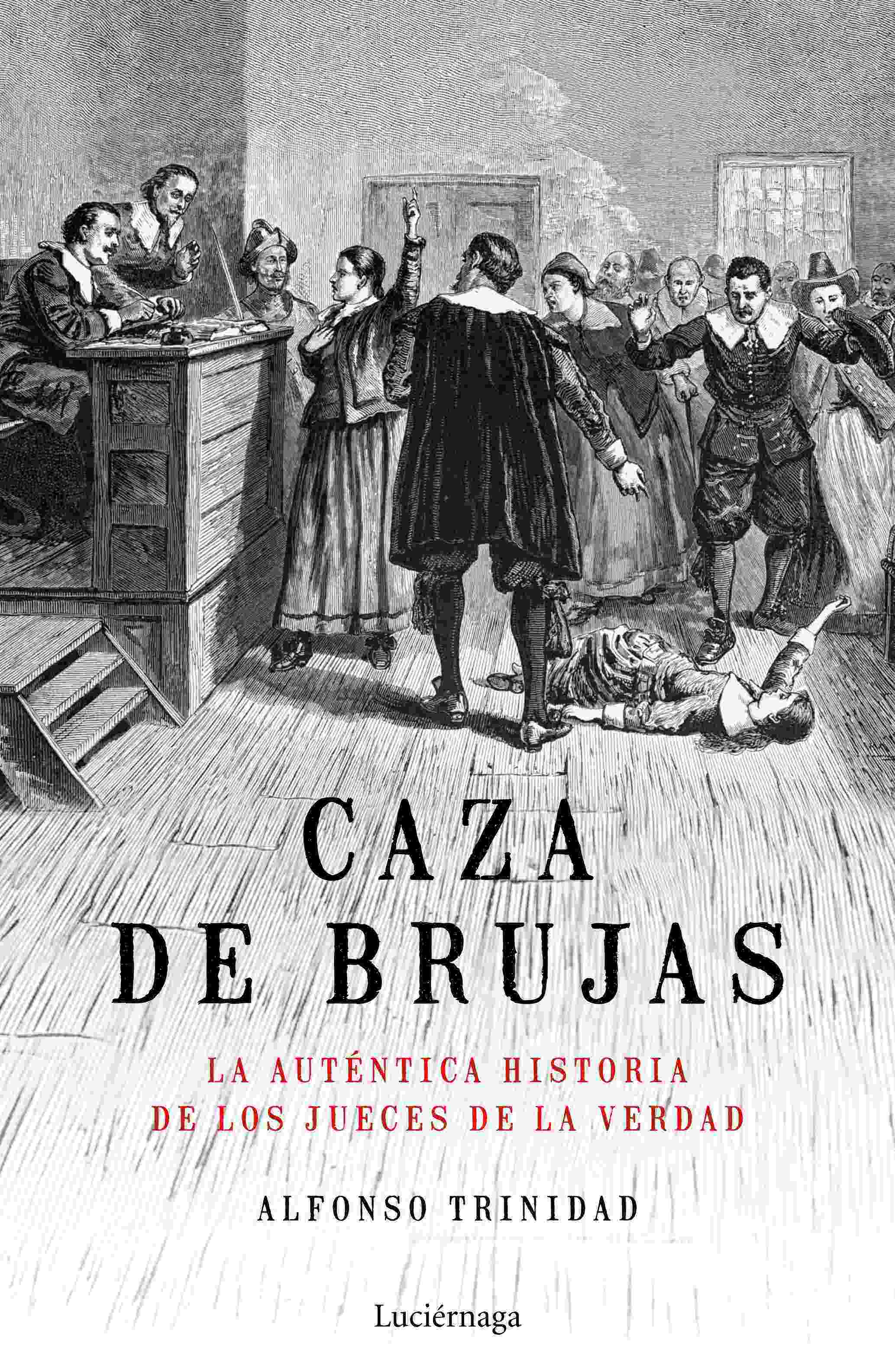 Portada del libro CAZA DE BRUJAS. La auténtica historia de los jueces de la verdad