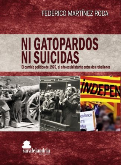 Portada del libro NI GATOPARDOS NI SUICIDAS. El cambio político de 1976, el año equidistante entre dos rebeliones