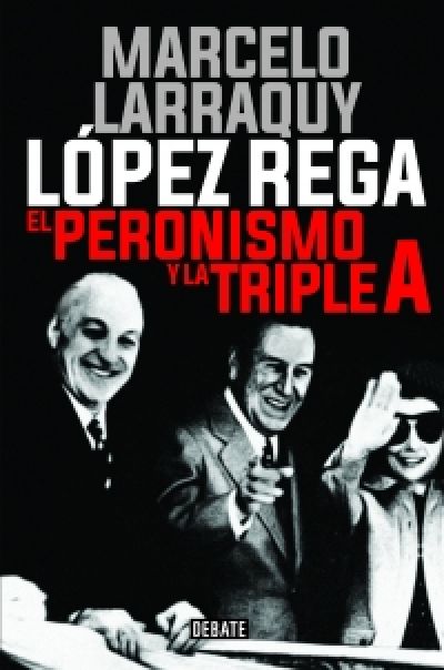 Portada de LÓPEZ REGA. El peronismo y la triple A