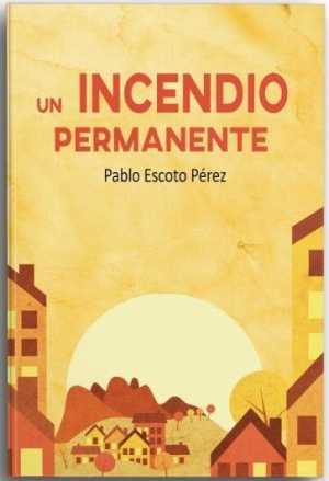 Portada del libro UN INCENDIO PERMANENTE