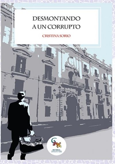 Portada del libro DESMONTANDO A UN CORRUPTO