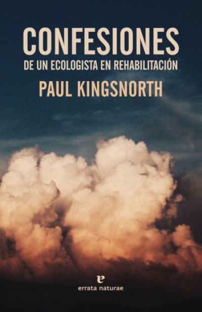 Portada del libro CONFESIONES DE UN ECOLOGISTA EN REHABILITACIÓN