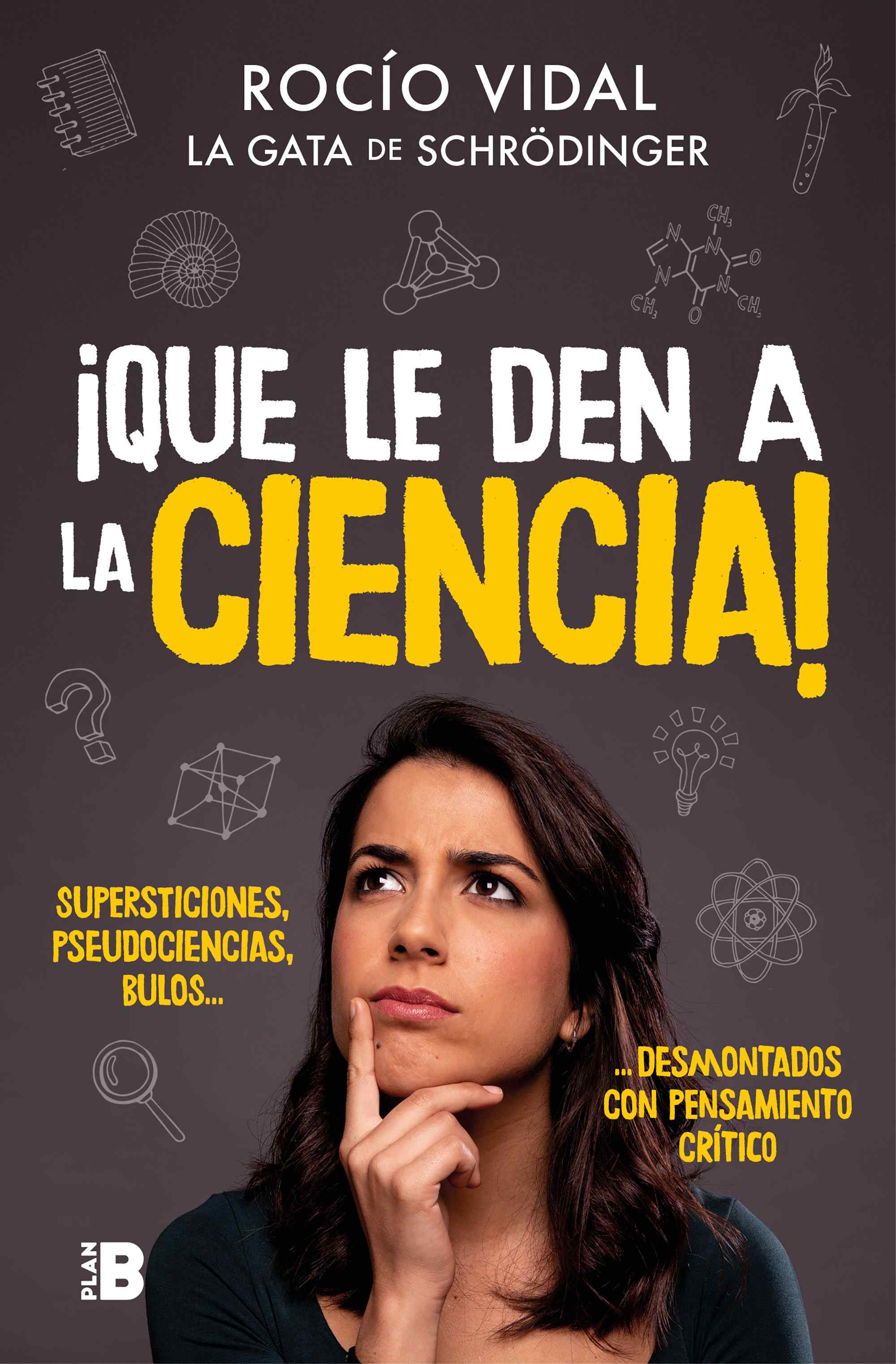 Portada del libro ¡QUE LE DEN A LA CIENCIA! Supersticiones, pseudociencias, bulos... desmontados con pensamiento crítico