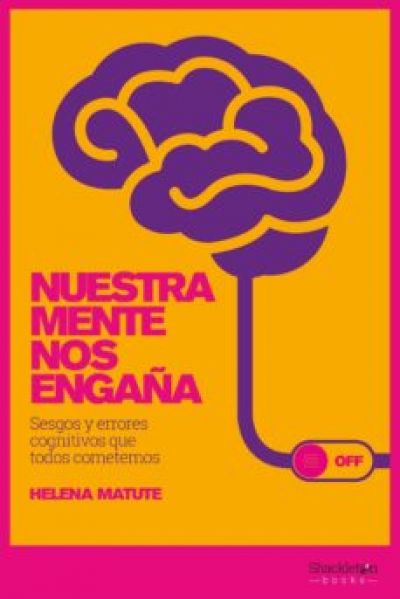 Portada del libro NUESTRA MENTE NOS ENGAÑA: SESGOS Y ERRORES COGNITIVOS QUE TODOS COMETE