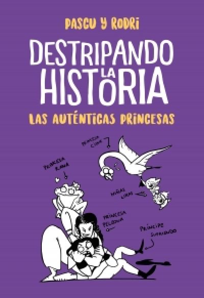 Portada de DESTRIPANDO LA HISTORIA. Las auténticas princesas