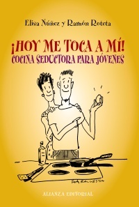 Portada del libro ¡HOY ME TOCA A MÍ! Cocina seductora para jóvenes