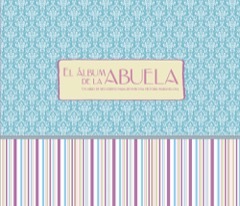 Portada de EL ÁLBUM DE LA ABUELA. Un libro de recuerdos para revivir una historia maravillosa