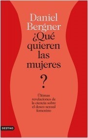 Portada del libro ¿QUÉ QUIEREN LAS MUJERES? Últimas revelaciones de la ciencia sobre el deseo sexual femenino