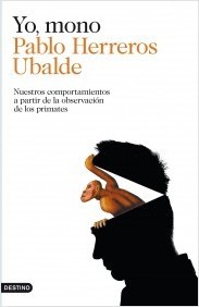 Portada del libro YO, MONO. Nuestros comportamientos a partir de la observación de los primates