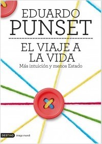 Portada del libro EL VIAJE A LA VIDA. Mas intuición y menos Estado