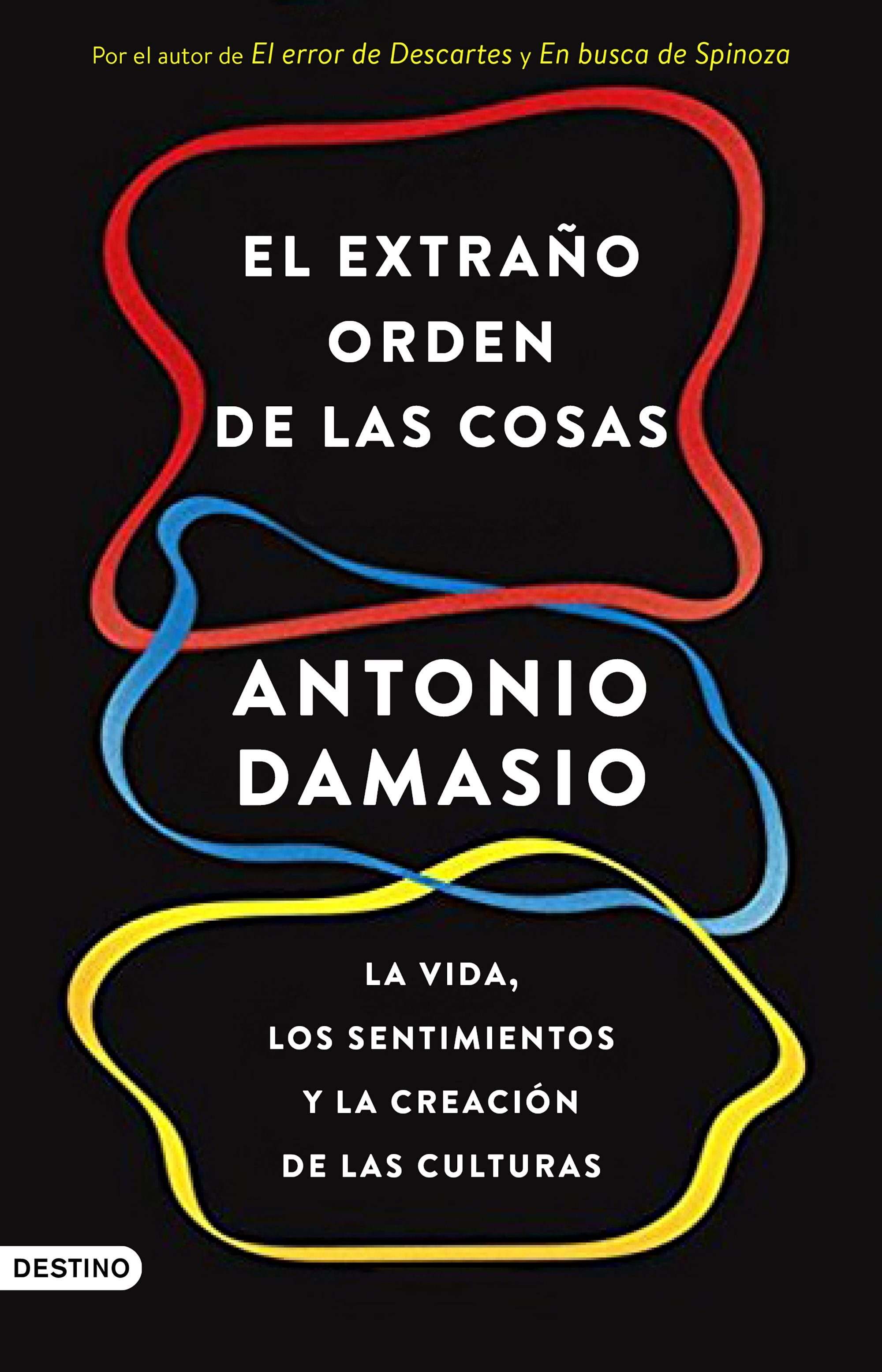 Portada del libro EL EXTRAÑO ORDEN DE LAS COSAS. La vida, los sentimientos y la creación de las culturas