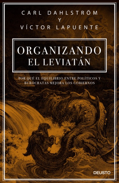 Portada del libro ORGANIZANDO EL LEVIATÁN. Por qué el equilibrio entre políticos y burócratas mejora los gobiernos